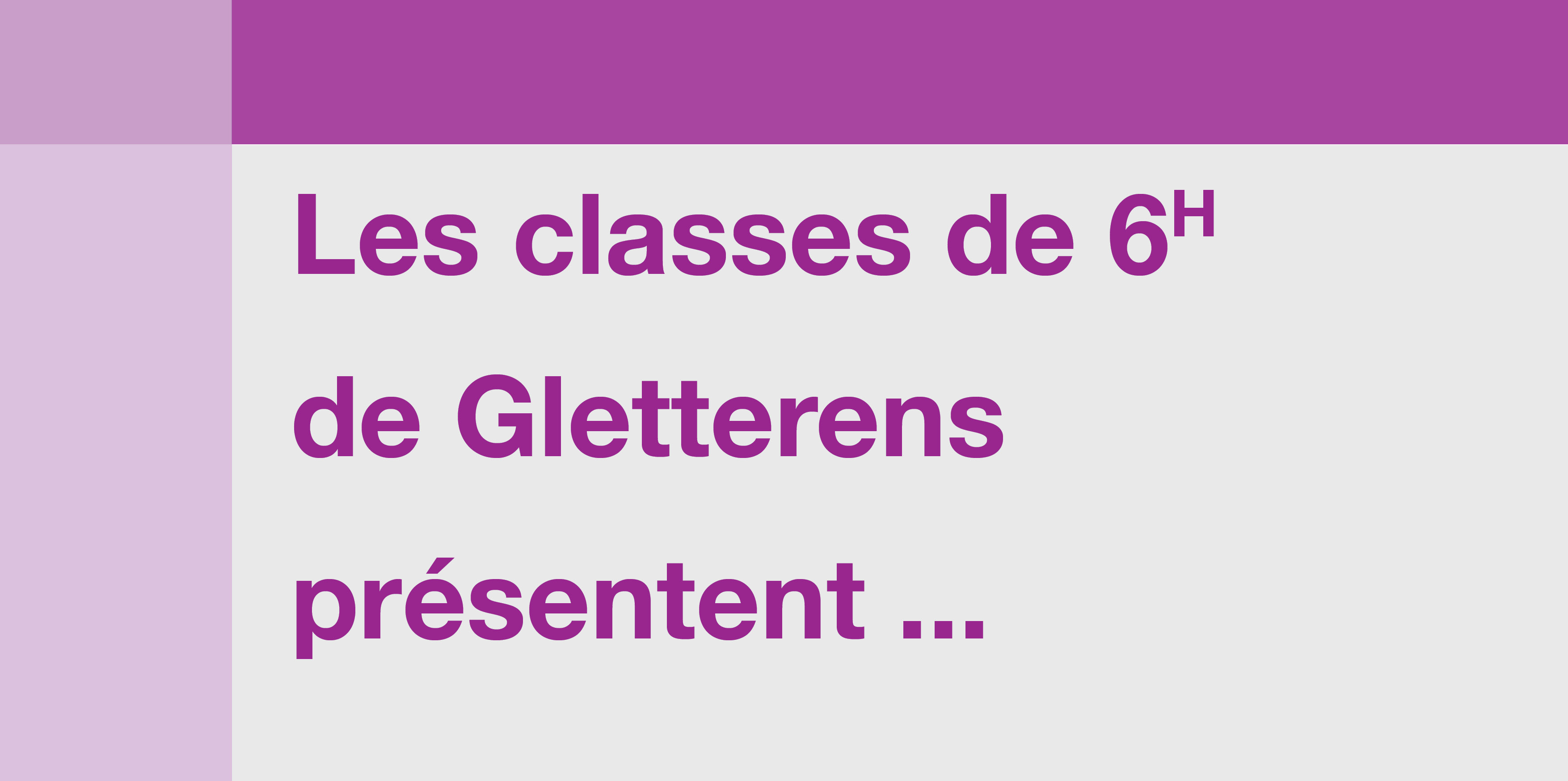 Les classes de 6H de Gletterens présentent ...